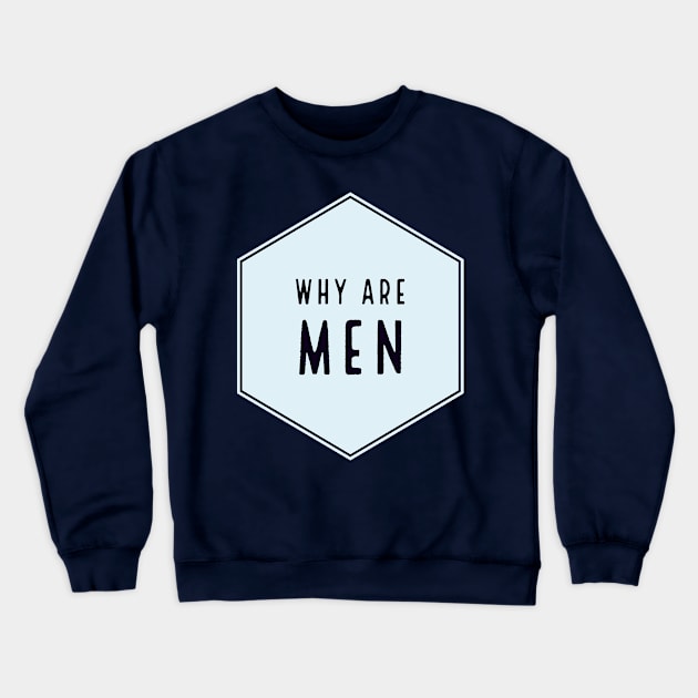 Why Are Men Funny Text Joke Crewneck Sweatshirt by terrybain